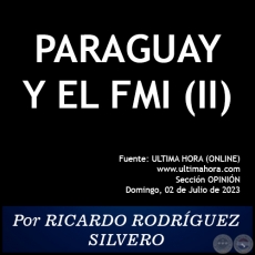 PARAGUAY Y EL FMI (II) - Por RICARDO RODRÍGUEZ SILVERO - Domingo, 02 de Julio de 2023